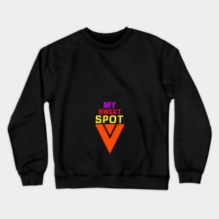 My sweet spot Crewneck Sweatshirt